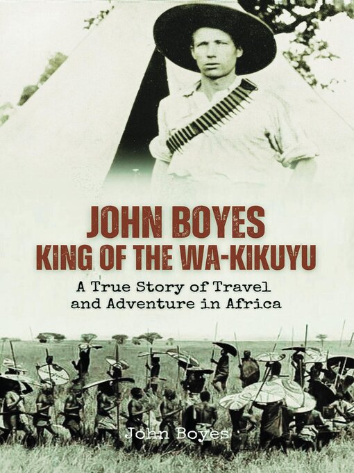 Title details for John Boyes, King of the Wa-Kikuyu by John Boyes - Available